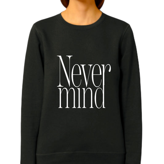 Never Mind Sweatshirt - Black
